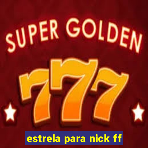 estrela para nick ff